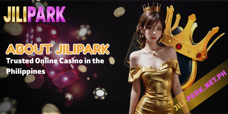 About JILIPARK – Trusted Online Casino in the Philippines 1 About JILIPARK Trusted Online Casino in the Philippines