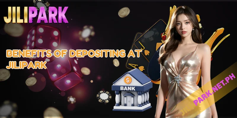 How to JILIPARK Deposit Money to Casino – Easy & Secure Guide 1 Benefits of Depositing at JILIPARK