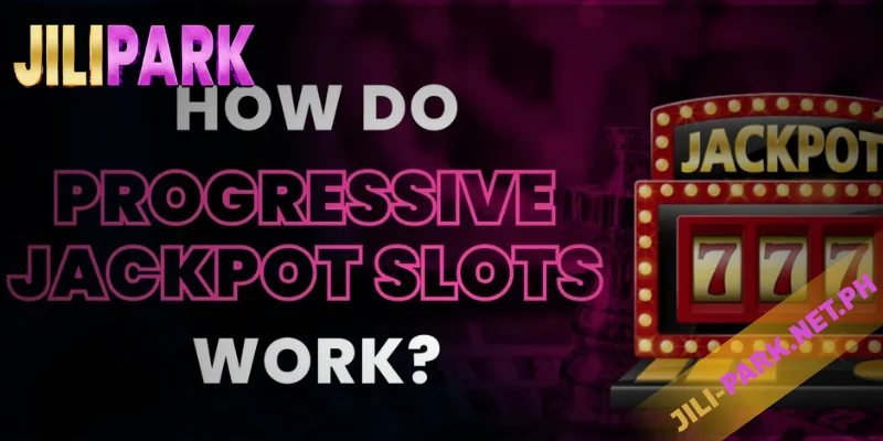 Play Progressive Jackpot Slots – Win Millions at JILIPARK 2 How Progressive Jackpots Work