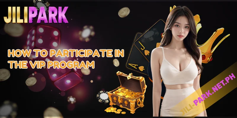 Unlock Exclusive Rewards with JILIPARK VIP Program 2 How to Participate in the VIP Program