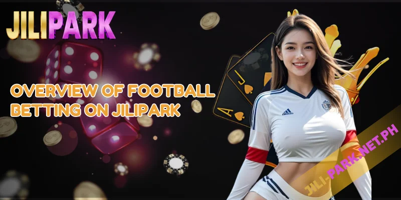 Overview of Football Betting on JILIPARK