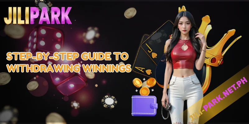 How to JILIPARK Withdrawal – Fast & Secure Cashout 2 Step-by-Step Guide to Withdrawing Winnings
