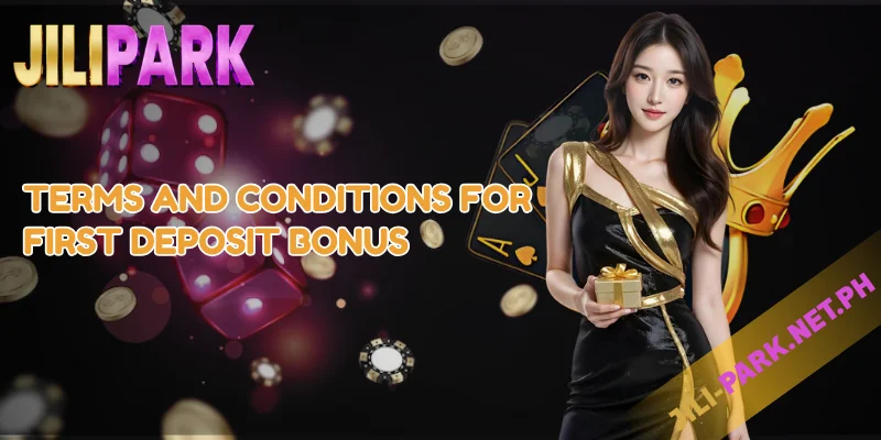 Get 100% First Deposit Bonus at JILIPARK – Double Your Start! 2 Terms and Conditions for First Deposit bonus