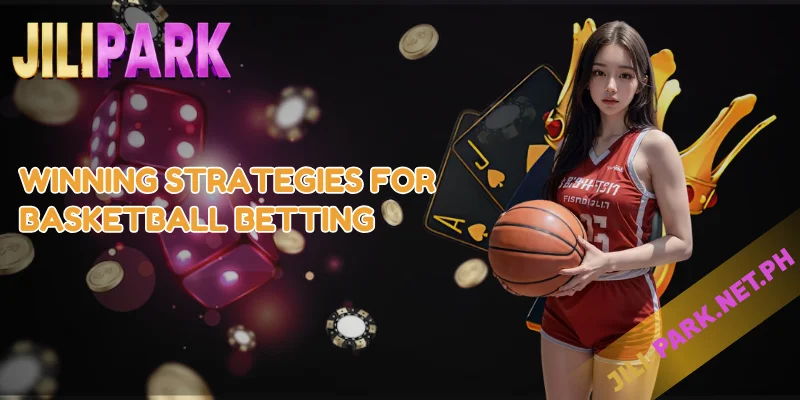Basketball Betting at JILIPARK – PBA & NBA Odds Explained 3 Winning Strategies for Basketball Betting
