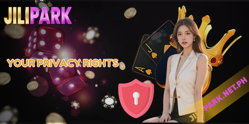 JILIPARK Privacy Policy – Your Data, Our Responsibility 3 Your Privacy Rights